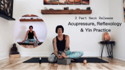 3 part Neck Release with Acupressure, Reflexology and Yin Yoga